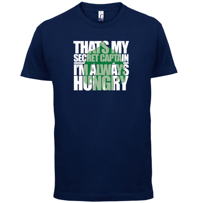 That's My Secret I'm always Hungry T Shirt