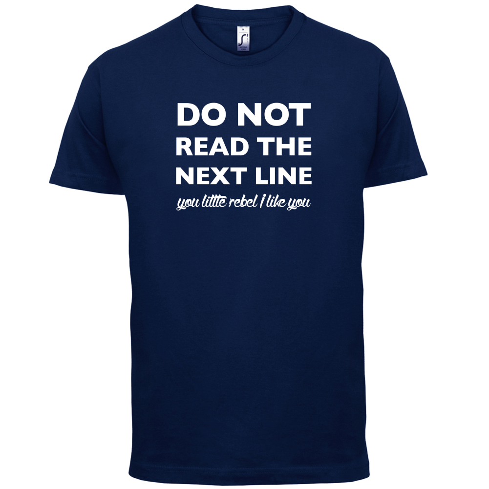 Do Not Read the Next Line T Shirt