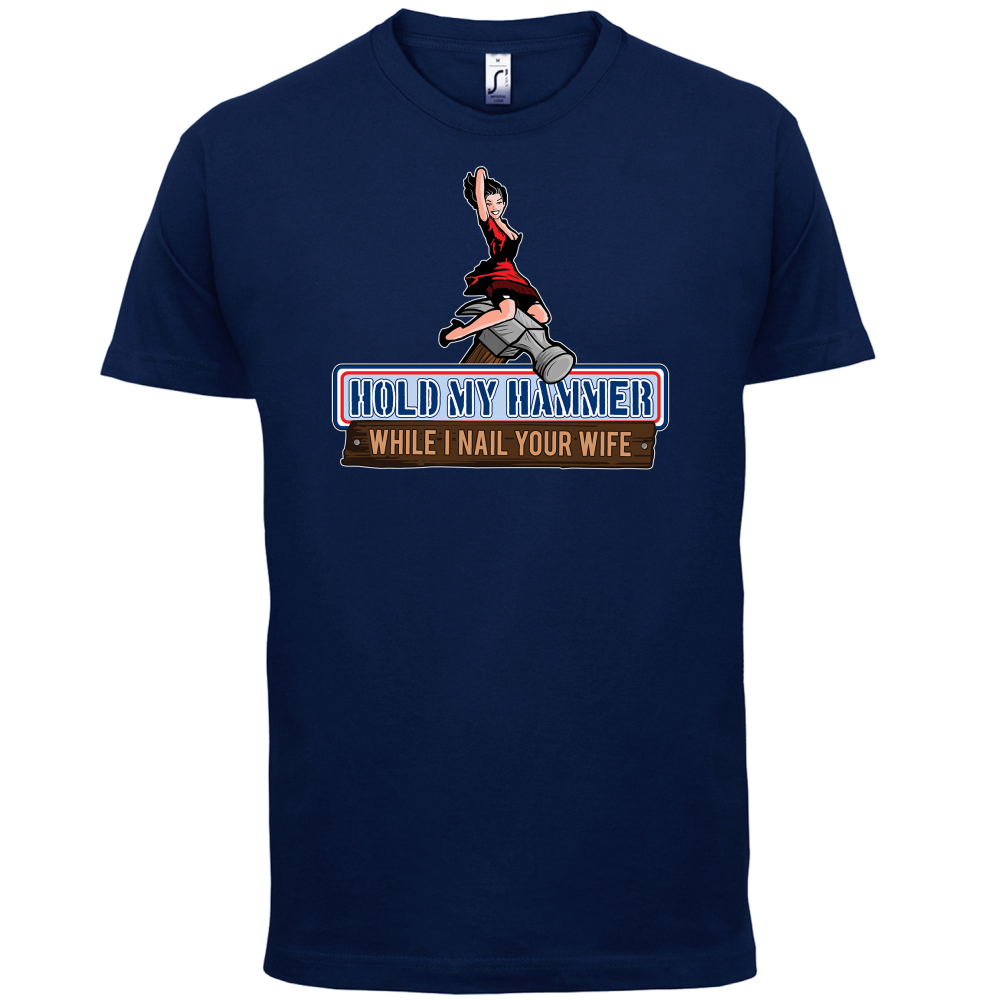 Hold My Hammer While I Nail.. T Shirt