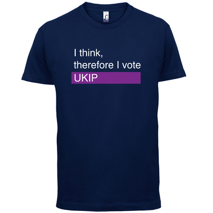 I think, therefore I vote UKIP T Shirt