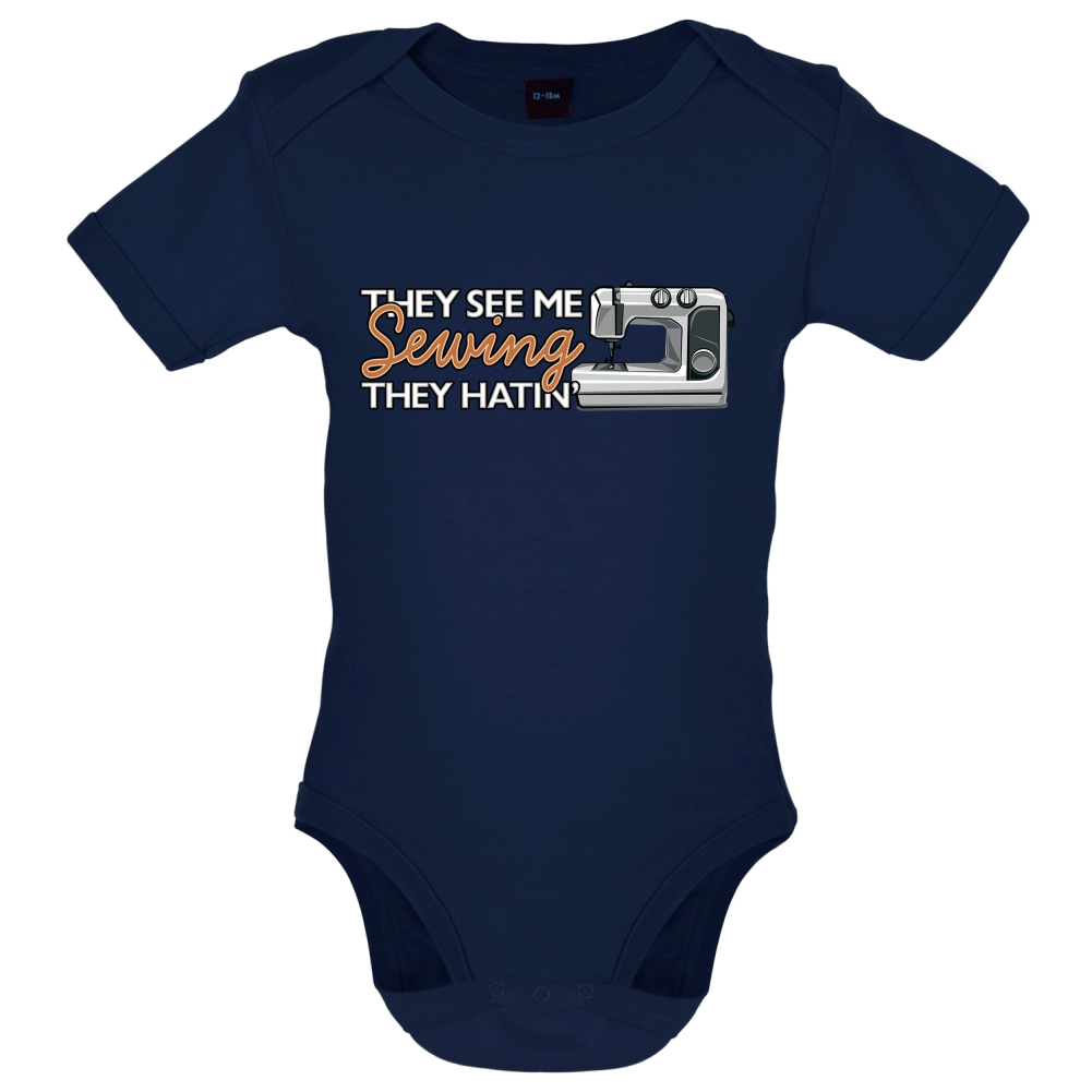 They See me Sewing, they Hating Baby T Shirt