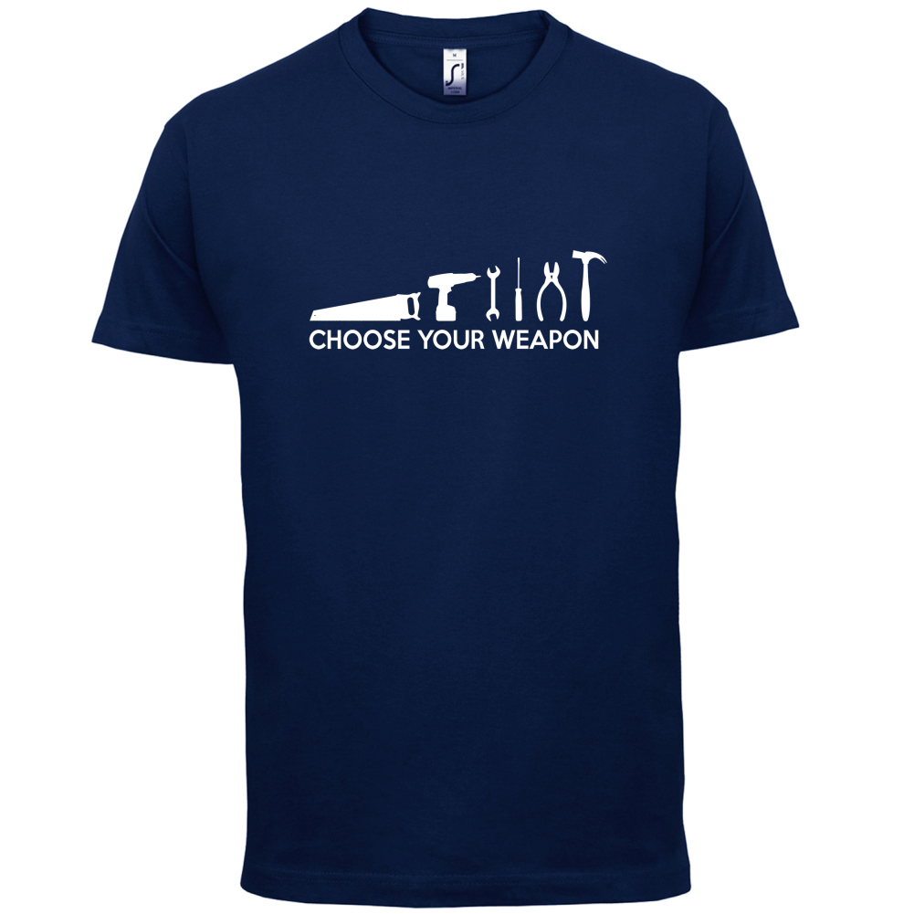 Choose your Weapon (DIY Tools) T Shirt