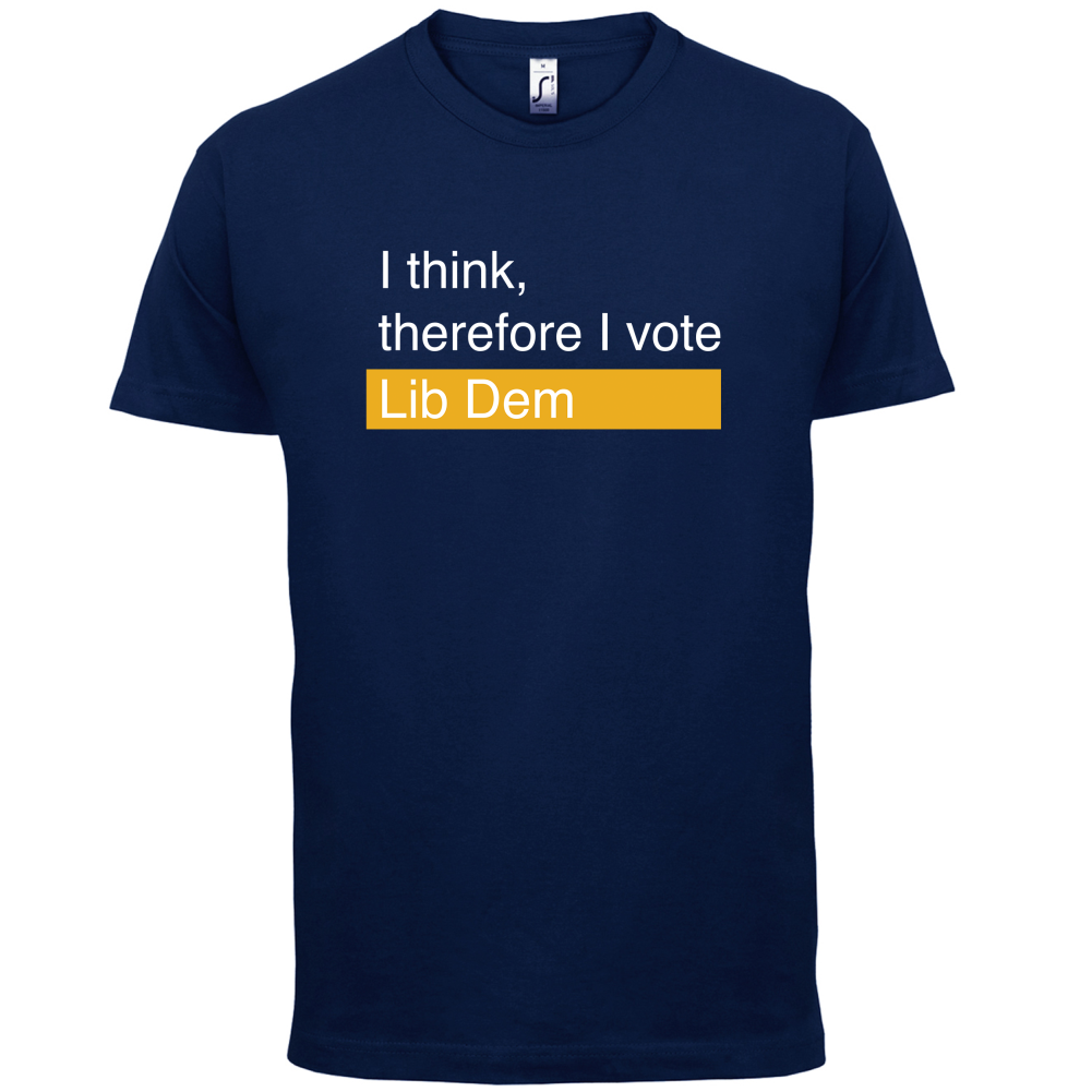 I think, therefore I vote Lib Dem T Shirt