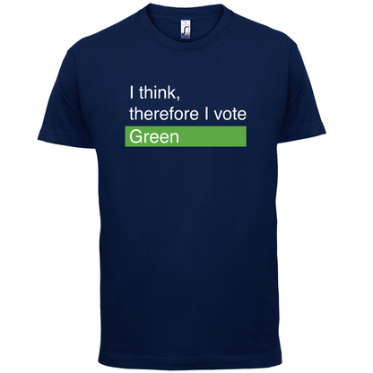 I think, therefore I vote Green T Shirt