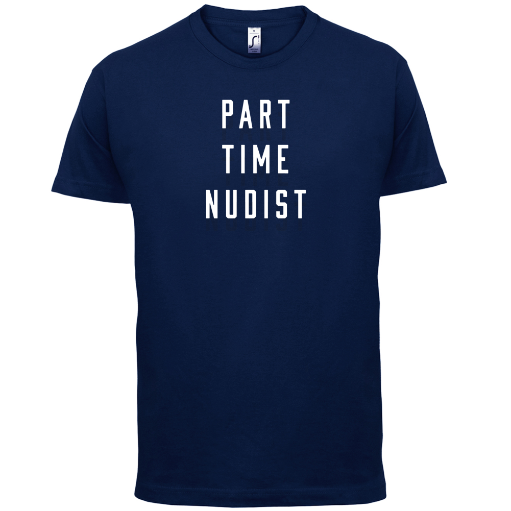 Part Time Nudist T Shirt