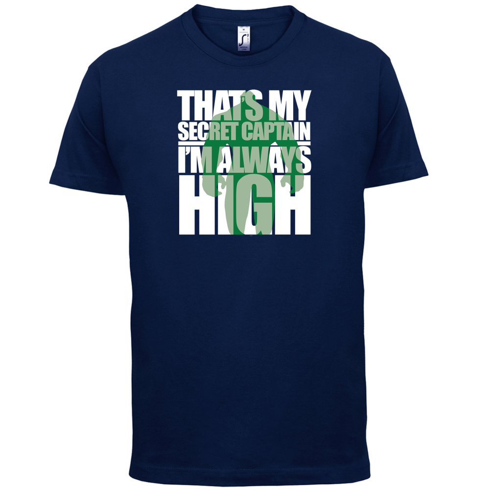 That's My Secret I'm always High T Shirt