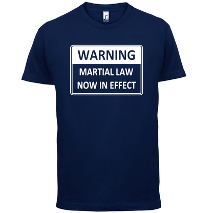 Warning Martial Law Now in Effect T Shirt