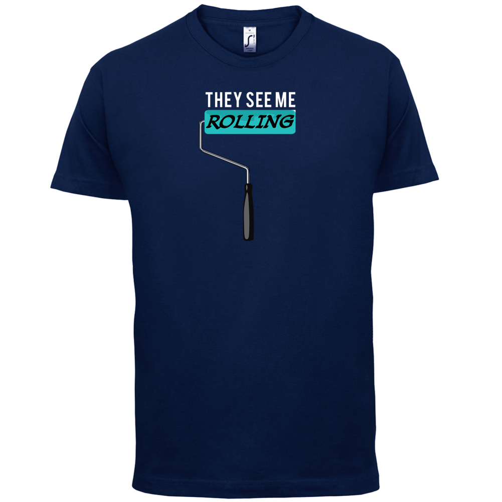 They See Me Rolling (Paint Roller) T Shirt
