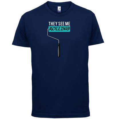 They See Me Rolling (Paint Roller) T Shirt