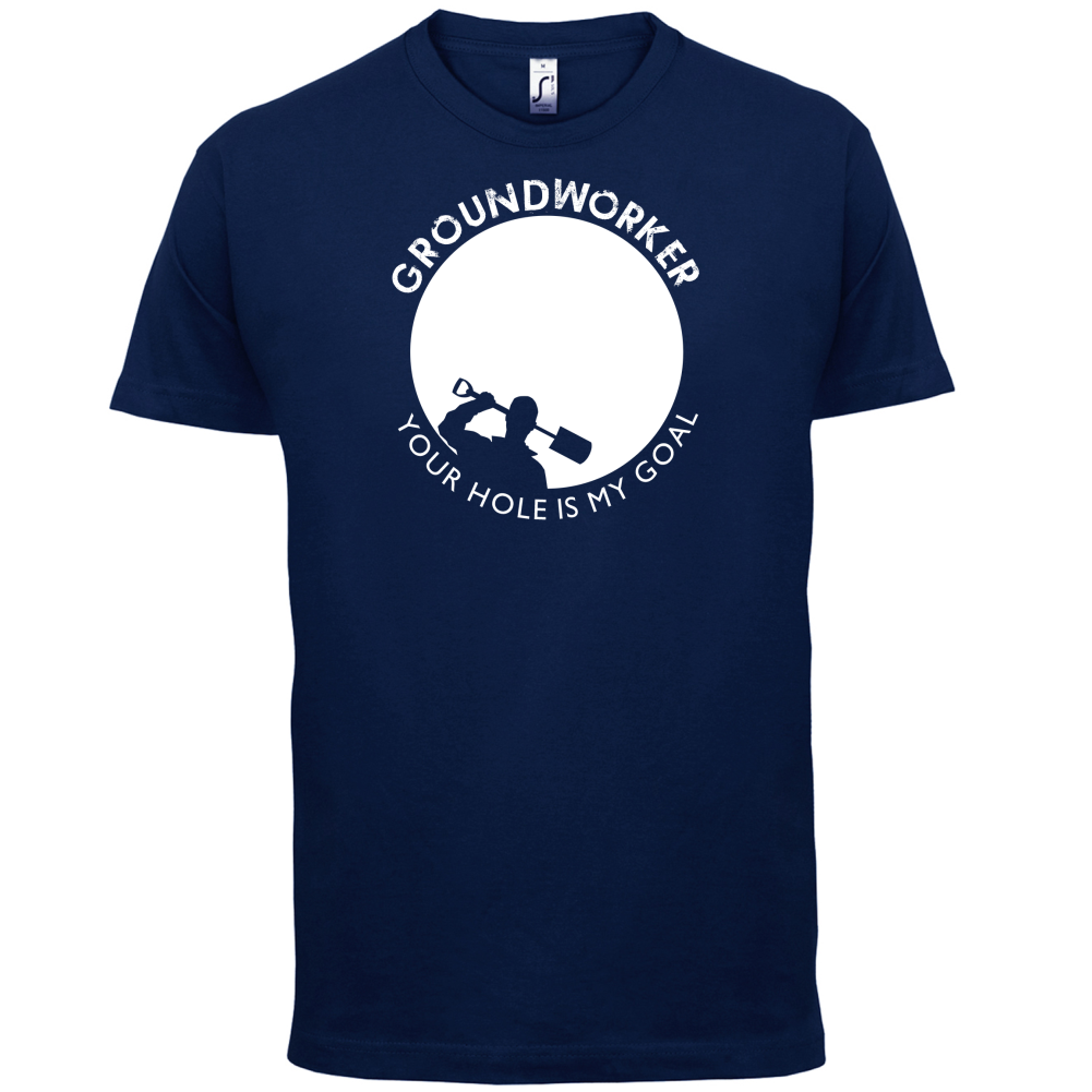 Groundworker Your Hole - My Goal T Shirt