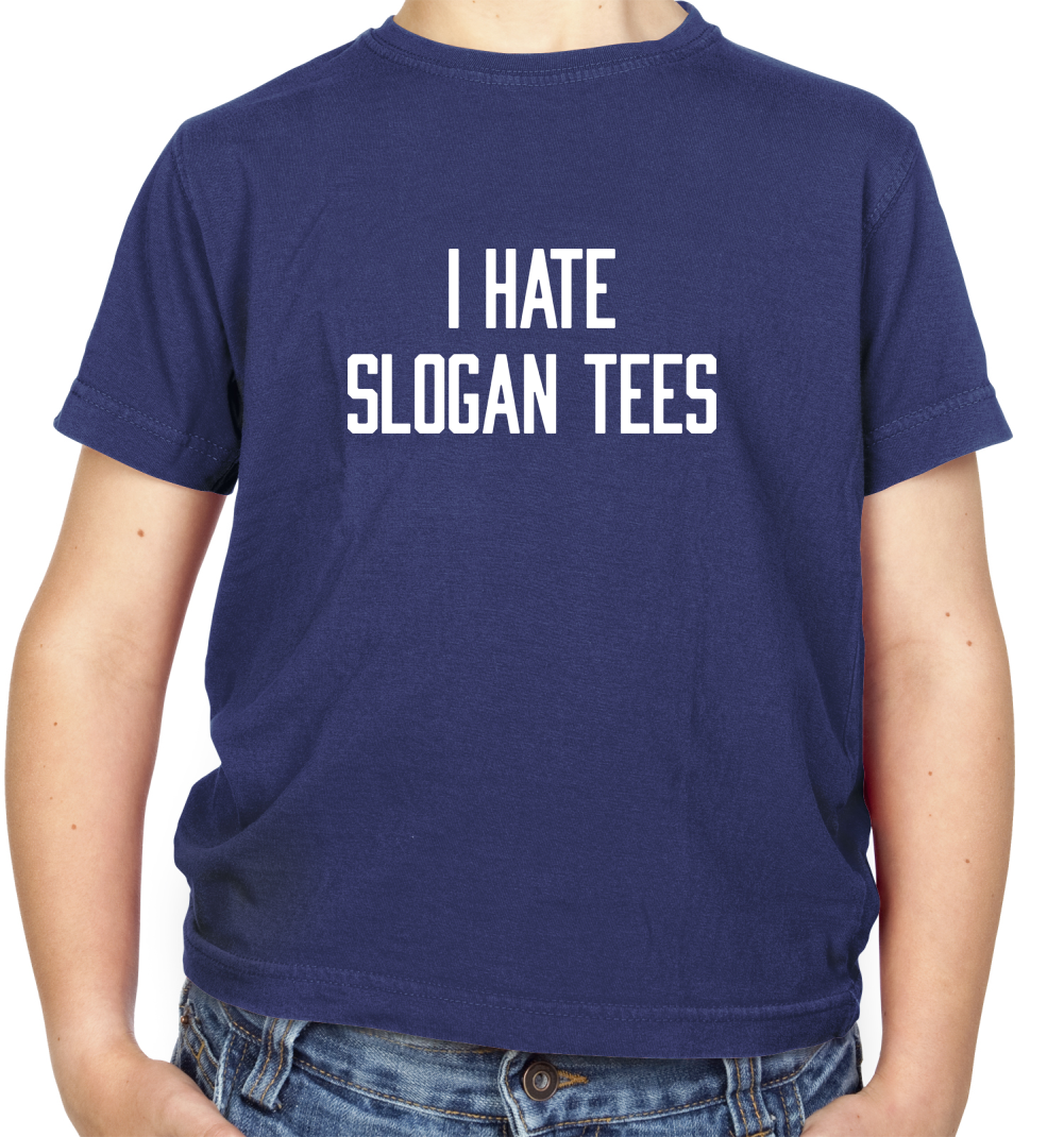 I Hate Slogan Tee's Kids T Shirt