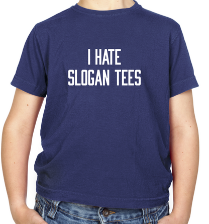 I Hate Slogan Tee's Kids T Shirt