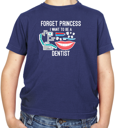 Forget Princess Dentist Kids T Shirt