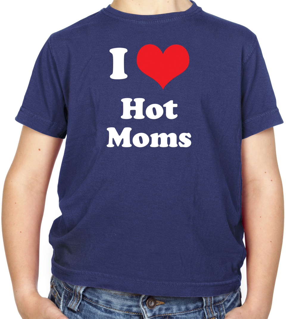 I Love Hot Moms Kids T Shirt