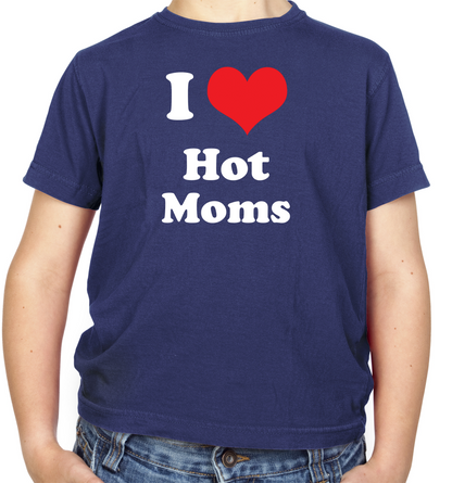 I Love Hot Moms Kids T Shirt