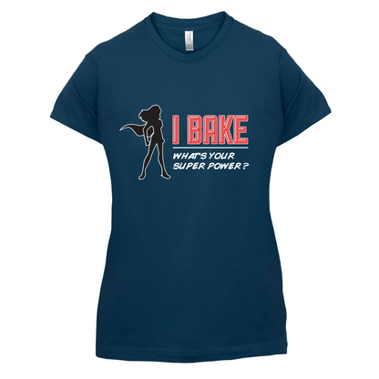 I Bake What's Your Super Power FEMALE DESIGN T Shirt