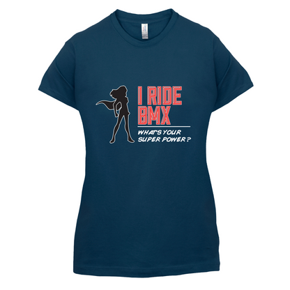 I Ride BMX What's Your Super Power FEMALE Design T Shirt