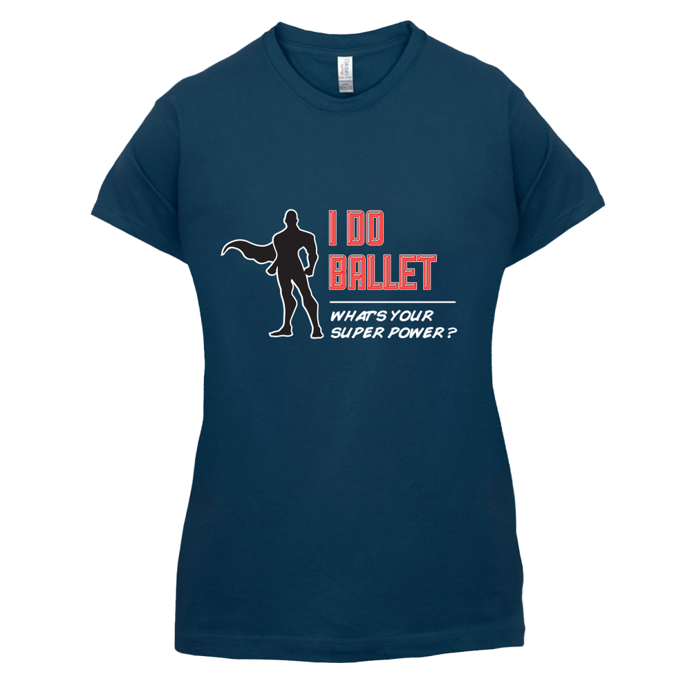 I Do Ballet What's Your Super Power MALE Design T Shirt