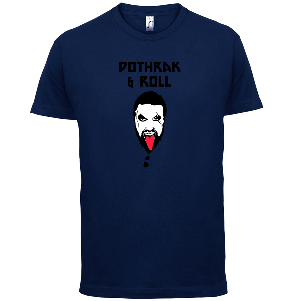 Dothrak and Roll T Shirt