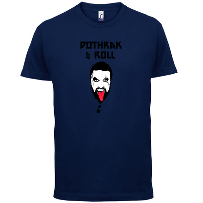 Dothrak and Roll T Shirt