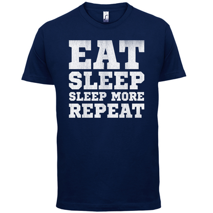 Eat Sleep Sleep More REPEAT T Shirt