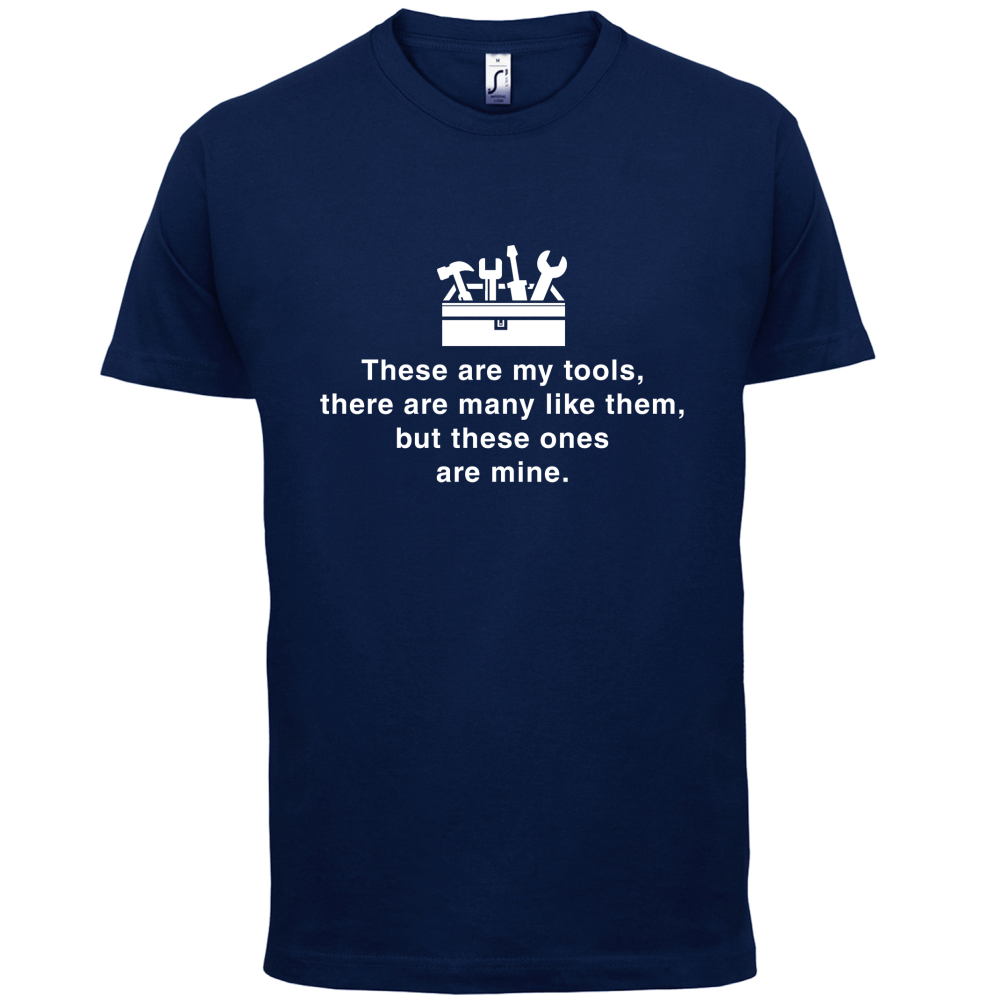 These Are My Tools T Shirt