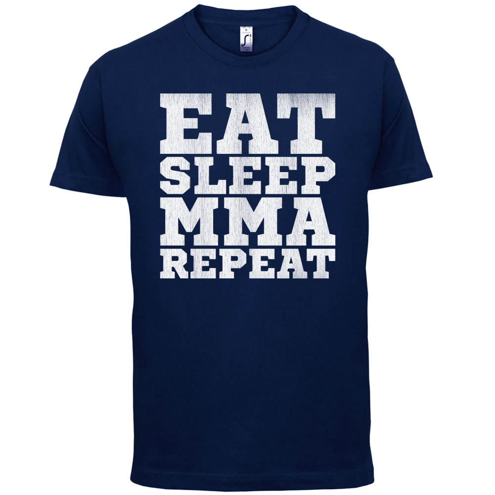 Eat Sleep MMA REPEAT T Shirt