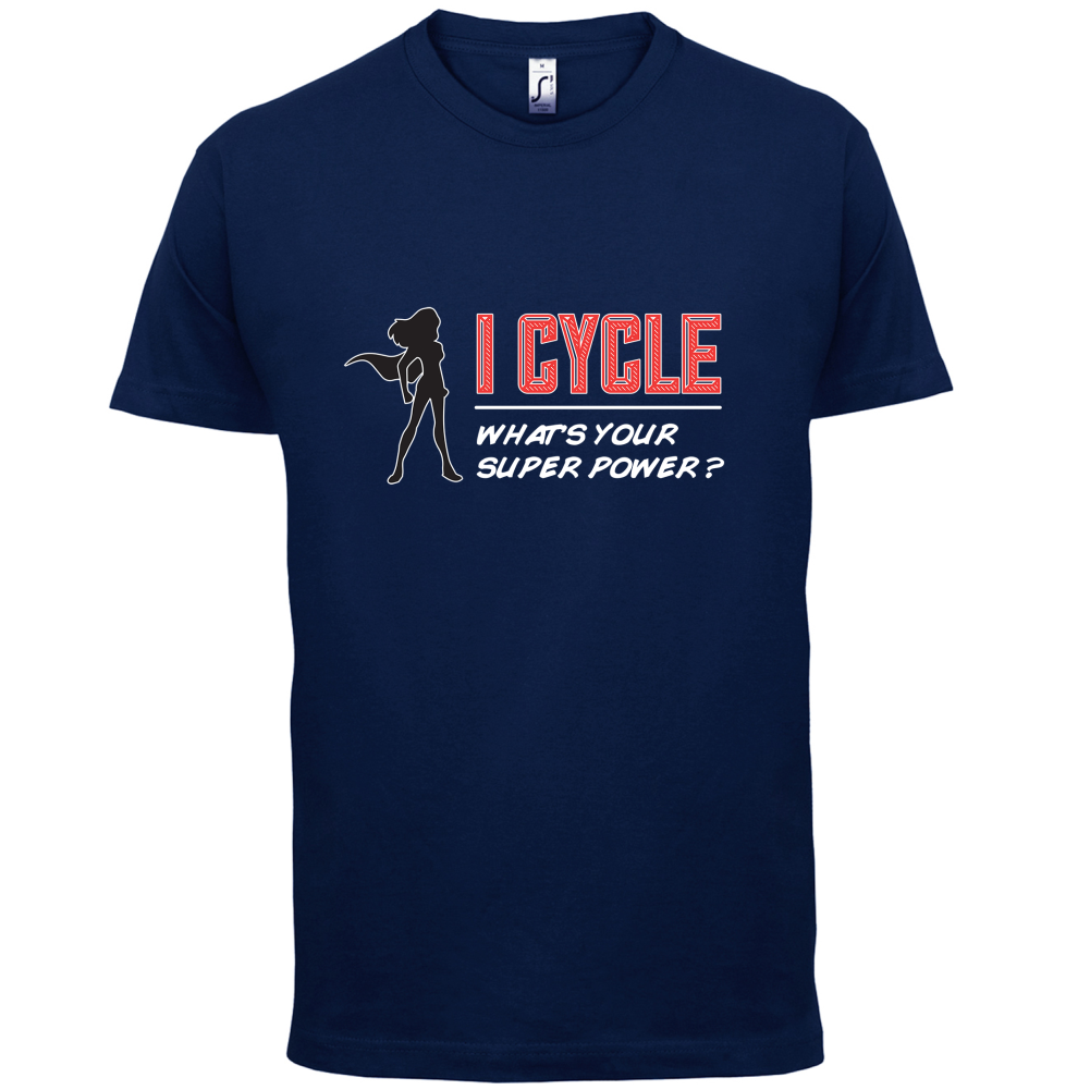 I Cycle What's Your Super Power FEMALE Design T Shirt