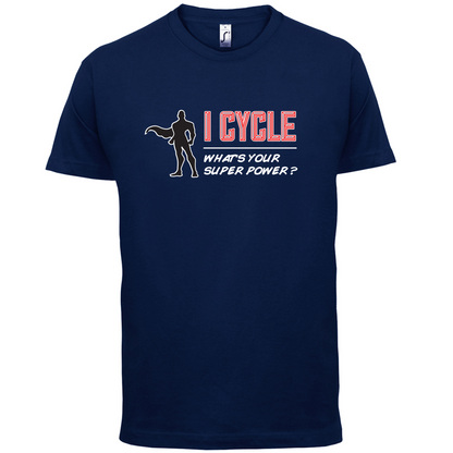 I Cycle What's Your Super Power MALE Design T Shirt
