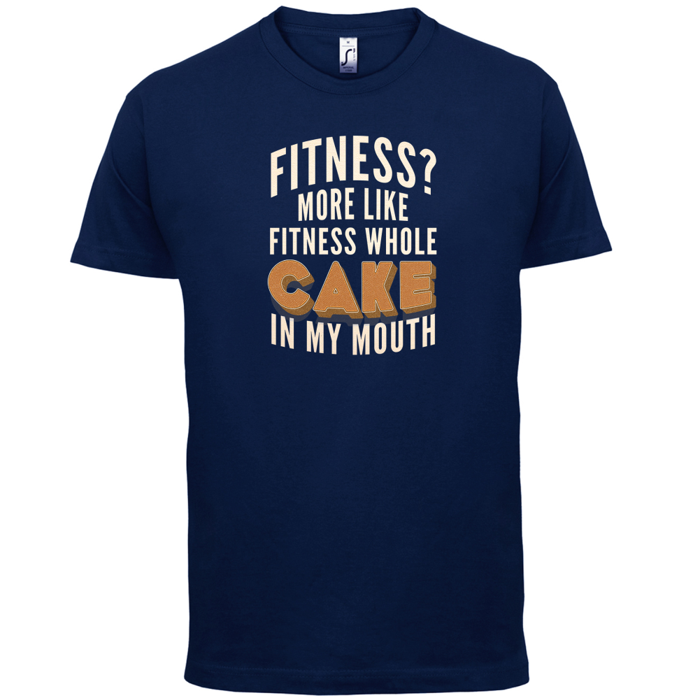 Fitness Cake In My Mouth T Shirt