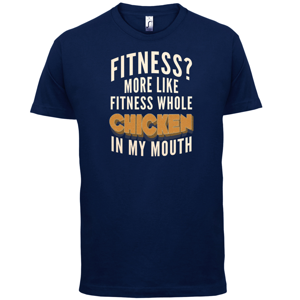 Fitness Chicken In My Mouth T Shirt