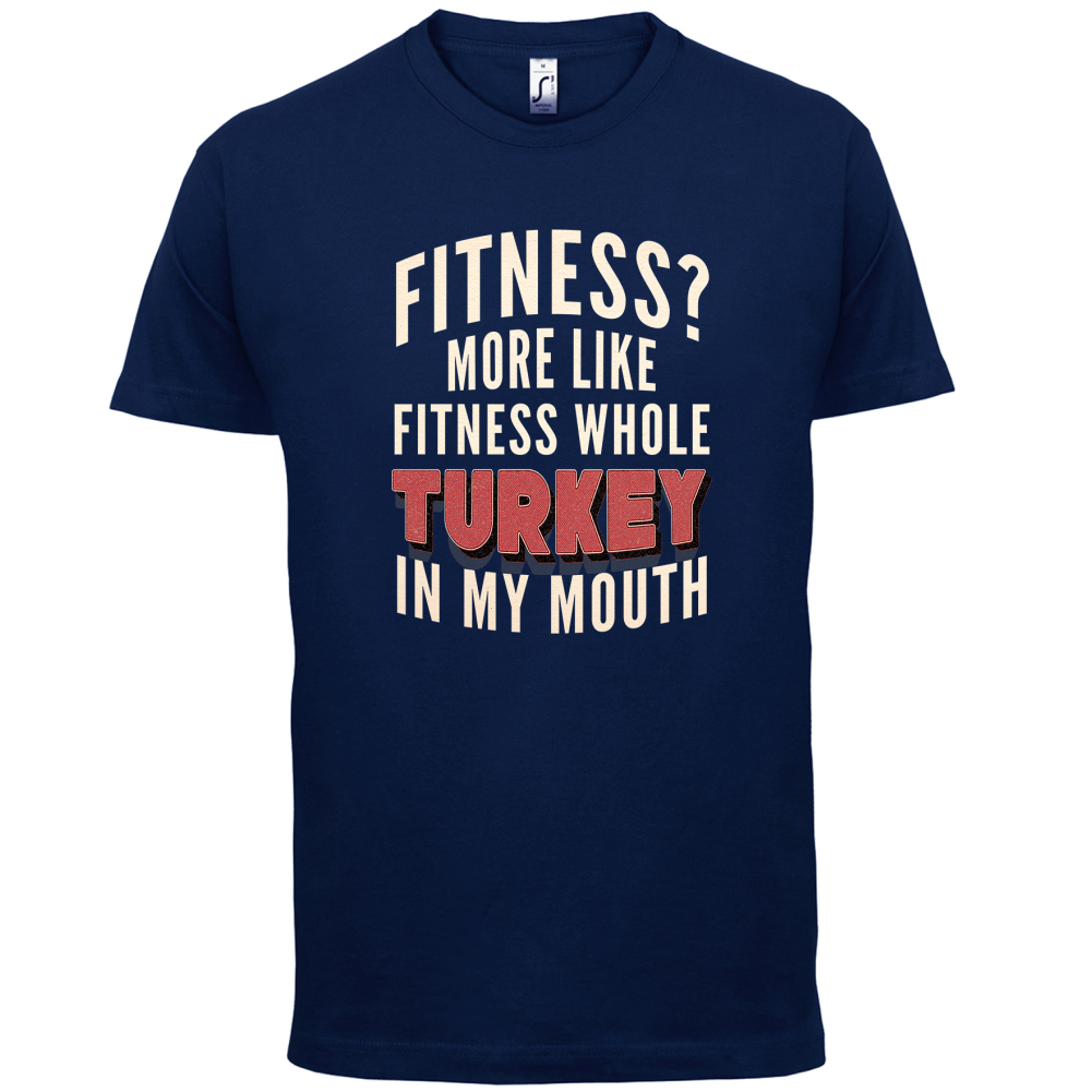 Fitness Turkey In My Mouth T Shirt