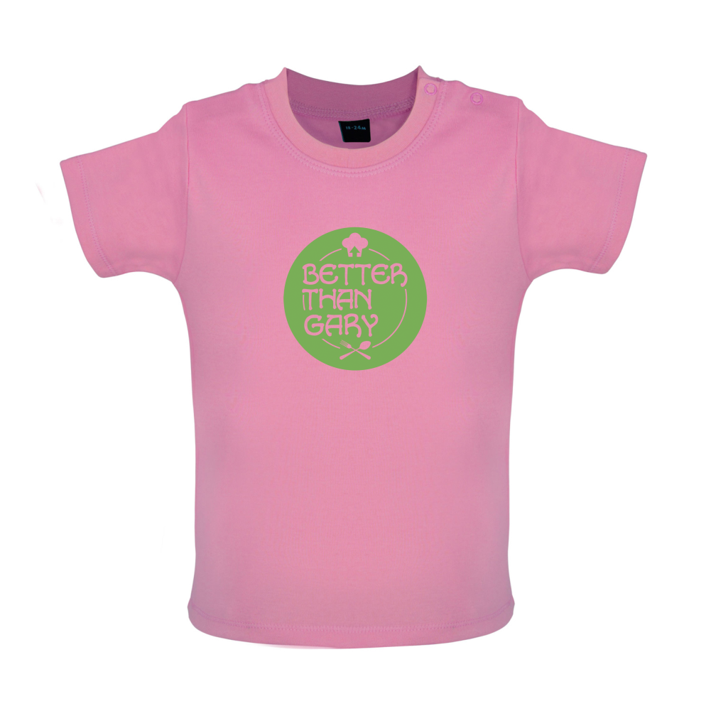 Better Than Gary Baby T Shirt