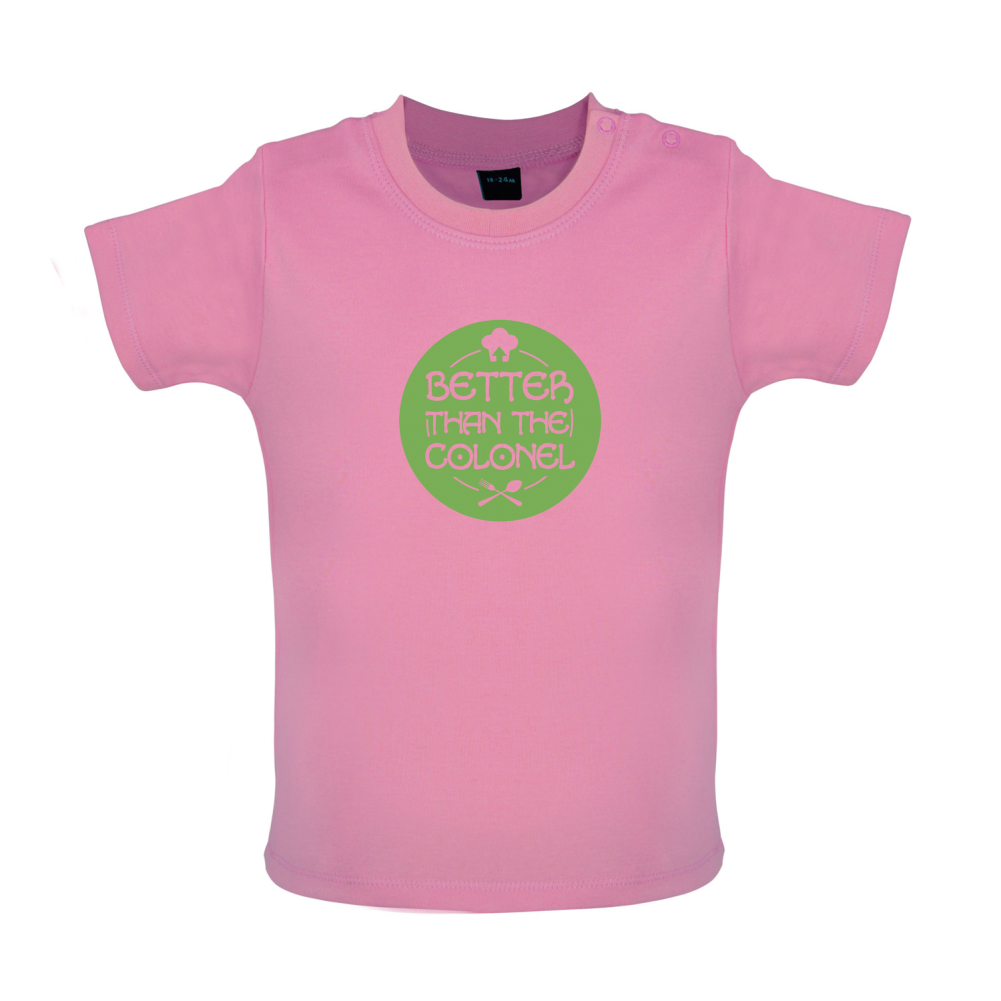 Better Than Colonel Baby T Shirt