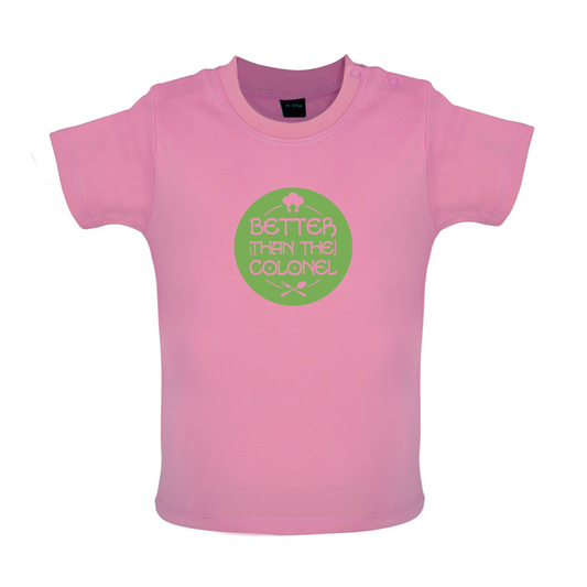 Better Than Colonel Baby T Shirt