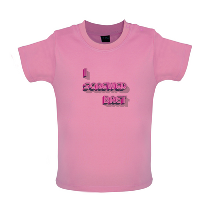 I Screwed Bret Baby T Shirt