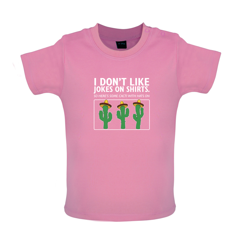 Don't Like Jokes Here's A Cactus Baby T Shirt