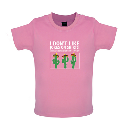 Don't Like Jokes Here's A Cactus Baby T Shirt