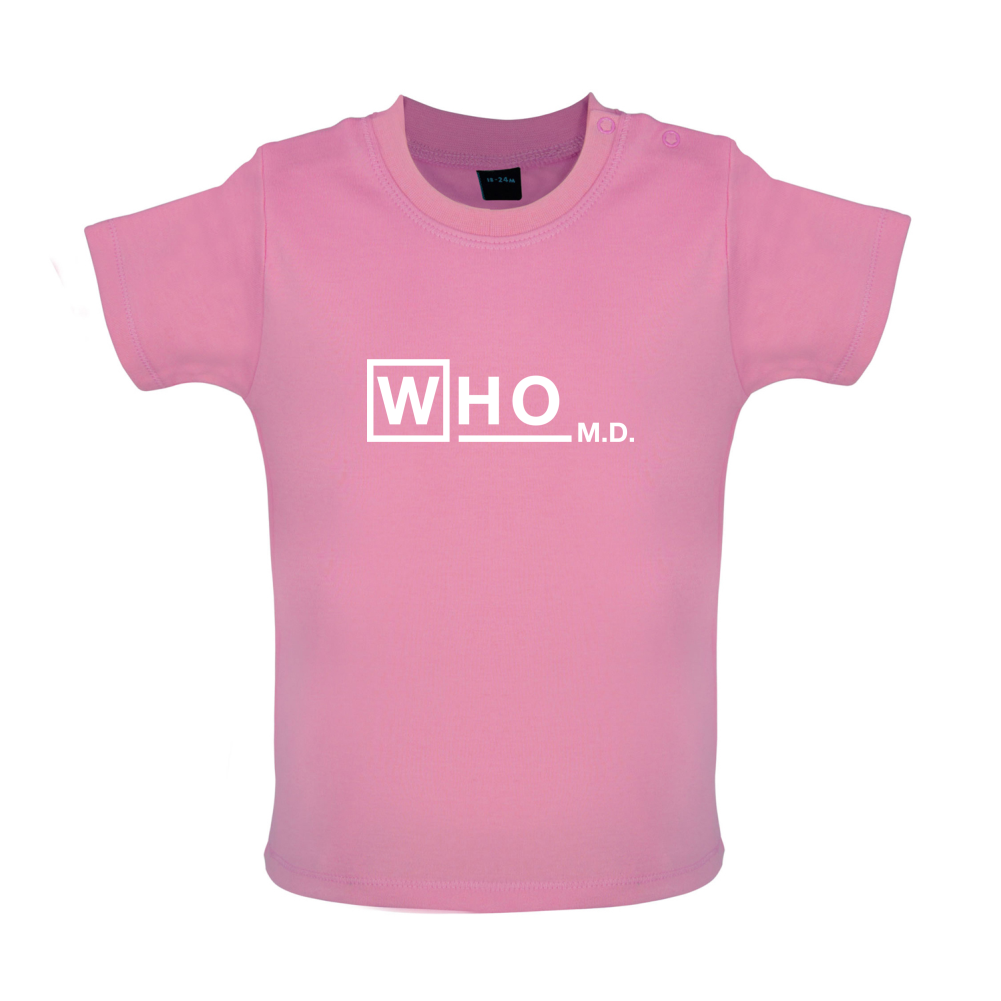 WHO M.D Baby T Shirt