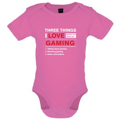Three Things I Love Nearly As Much As Gaming Baby T Shirt