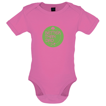 Better Than Dad Baby T Shirt