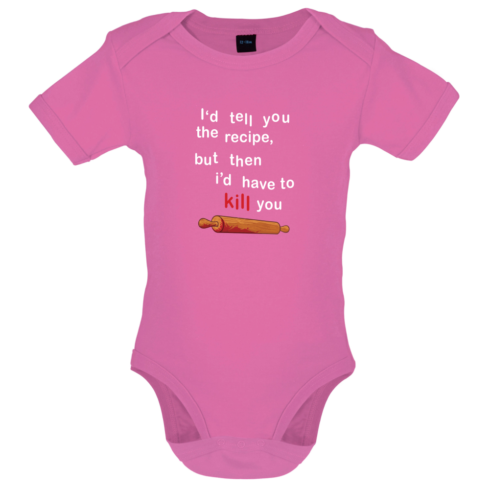 I'd Tell You The Recipe But I'd Have To Kill You Baby T Shirt