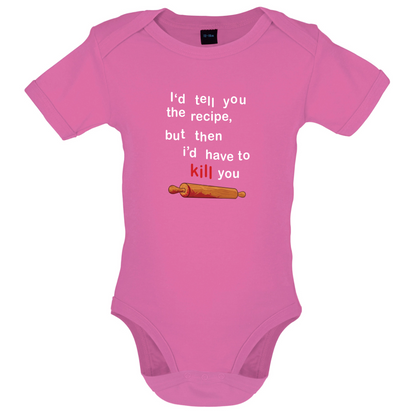 I'd Tell You The Recipe But I'd Have To Kill You Baby T Shirt