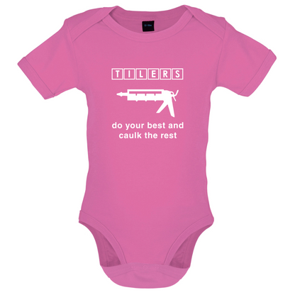 Tilers Do Your Best Caulk The Rest Baby T Shirt