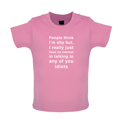 People Think I'm Shy Baby T Shirt
