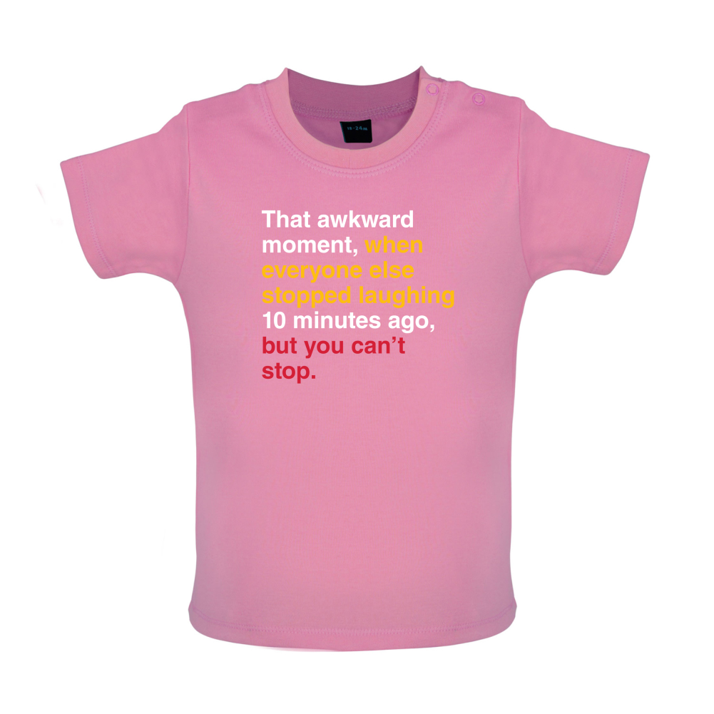 That Awkward Moment When Everyone Stopped Laughing Baby T Shirt