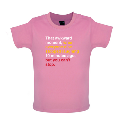 That Awkward Moment When Everyone Stopped Laughing Baby T Shirt