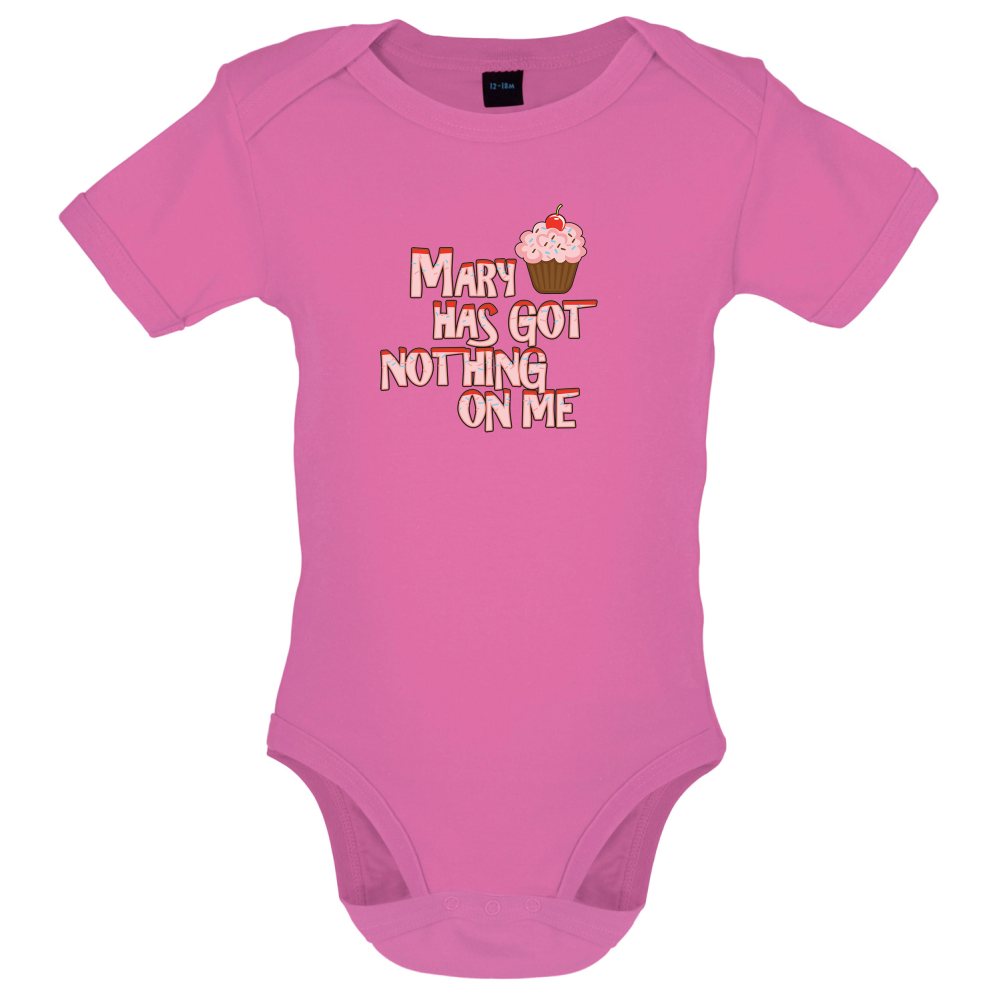 Mary Has Got Nothing On Me Baby T Shirt