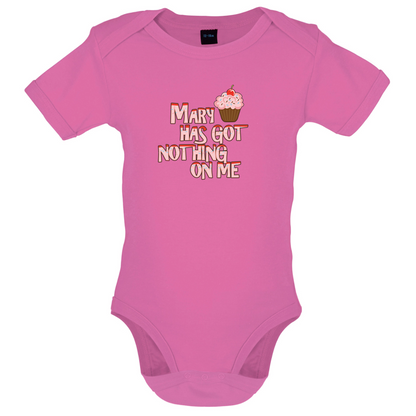 Mary Has Got Nothing On Me Baby T Shirt