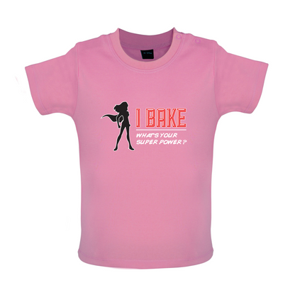 I Bake What's Your Super Power FEMALE DESIGN Baby T Shirt